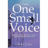 That One Small Voice: Lessons & Actions from a Sexual Abuse Survivor