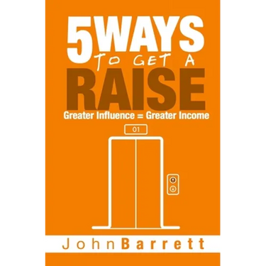5 Ways To Get A Raise: Greater Influence = Greater Income