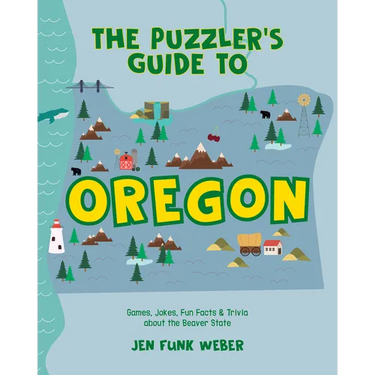 The Puzzler's Guide to Oregon: Games, Jokes, Fun Facts & Trivia about the Beaver State