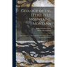 Geology of the Little Belt Mountains, Montana: With Notes On the Mineral Deposits of the Neihart, Barker, Yogo, and Other Districts