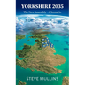 Yorkshire 2035: The New Assembly: A Scenario