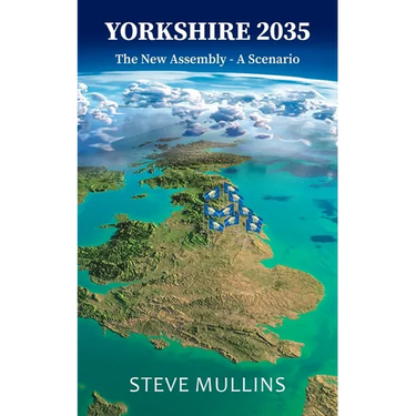 Yorkshire 2035: The New Assembly: A Scenario