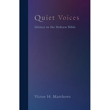 Quiet Voices: Silence in the Hebrew Bible