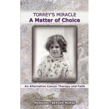 Torrey's Miracle a Matter of Choice: An Alternative Cancer Therapy and Faith