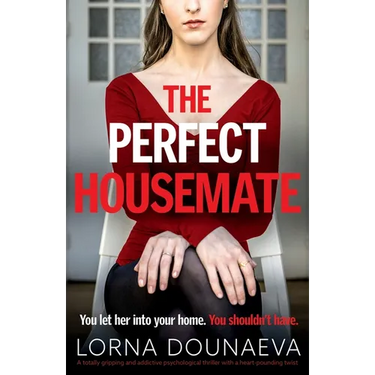 The Perfect Housemate: A totally gripping and addictive psychological thriller with a heart-pounding twist