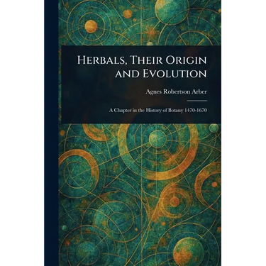Herbals, Their Origin and Evolution