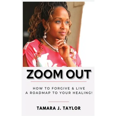 Zoom Out: How to Forgive and Live, A Roadmap to Your Healing