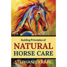 Guiding Principles of Natural Horse Care: Powerful Concepts for a Healthy Horse