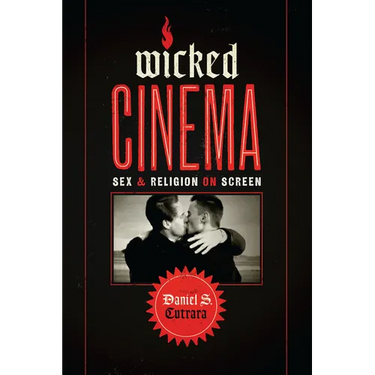 Wicked Cinema: Sex and Religion on Screen
