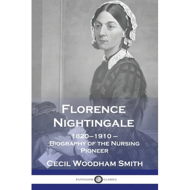 Florence Nightingale: 1820-1910 - Biography of the Nursing Pioneer
