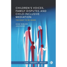 Children's Voices, Family Disputes and Child-Inclusive Mediation: The Right to Be Heard