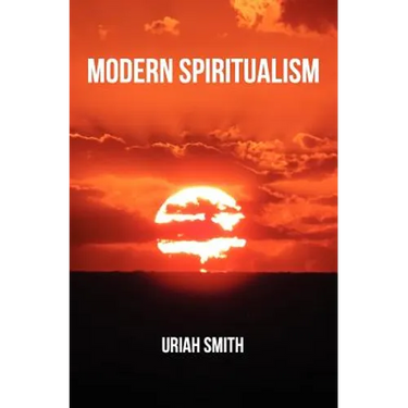 Modern Spiritualism: A Subject of Prophecy and a Sign of the Times