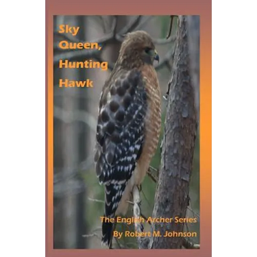 Sky Queen, Hunting Hawk: The English Archer Series