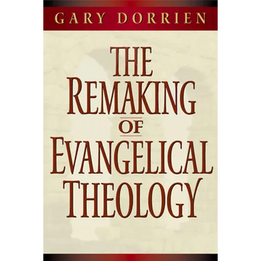The Remaking of Evangelical Theology