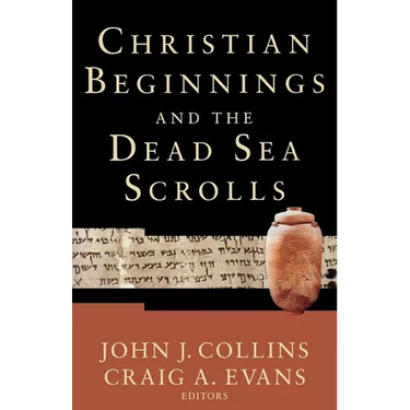 Christian Beginnings and the Dead Sea Scrolls