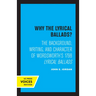 Why the Lyrical Ballads?: The Background, Writing, and Character of Wordsworth's 1798 Lyrical Ballads