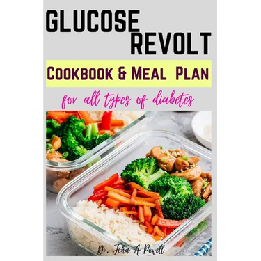 Glucose Revolt: Cookbook and Meal Plans for All Types of Diabetes