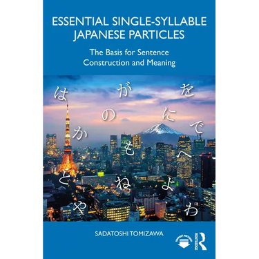 Essential Single-Syllable Japanese Particles: The Basis for Sentence Construction and Meaning