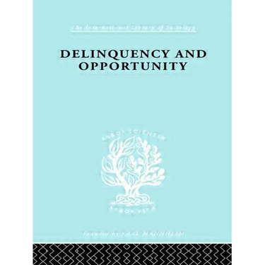 Delinquency and Opportunity: A Study of Delinquent Gangs