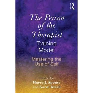 The Person of the Therapist Training Model: Mastering the Use of Self