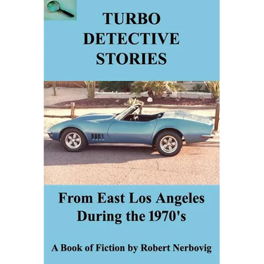 Turbo Detective Stories - From East Los Angeles During the 1970's