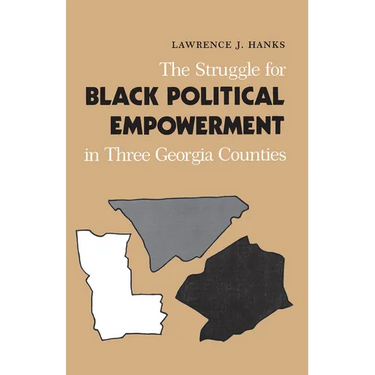 The Struggle for Black Political Empowerment in Three Georgia Counties