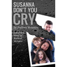 Susanna Don't You Cry