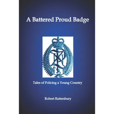 A Battered Proud Badge: Tales of Policing in a Young Country