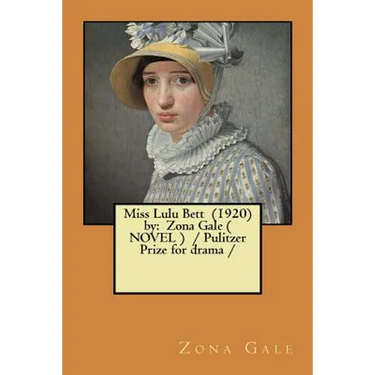Miss Lulu Bett (1920) by: Zona Gale ( NOVEL ) / Pulitzer Prize for drama /