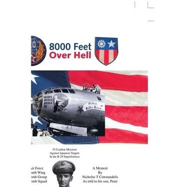 8000 Feet over Hell: 35 Combat Missions Against Japanese Targets in the B-29 Superfortress