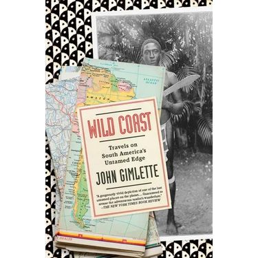 Wild Coast: Travels on South America's Untamed Edge