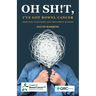 Oh sh!t, I've got bowel cancer: Part One: Diagnosis and treatment diaries