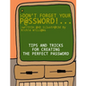 Don't Forget Your Password!: Tips and Tricks for Creating The Perfect Password