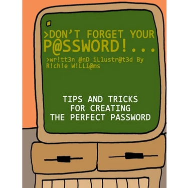 Don't Forget Your Password!: Tips and Tricks for Creating The Perfect Password