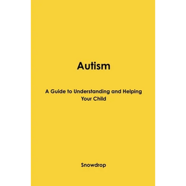 Autism: A Guide to Understanding and Helping Your Child