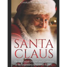 Santa Claus: The Historical Origins and Evolution of the Legendary Christmas Figure