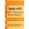 Coping with Mild Traumatic Brain Injury: A Guide to Living with the Challenges Associated with Concussion/Brain Injury