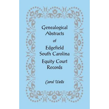 Genealogical Abstracts of Edgefield, South Carolina Equity Court Records