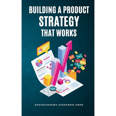 Building a Product Strategy That Works