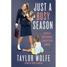 Just a Busy Season: Essays on Motherhood, an Unexpected Comedy