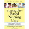 Strengths-Based Nursing Care: Health And Healing For Person And Family