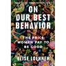 On Our Best Behavior: The Price Women Pay to Be Good