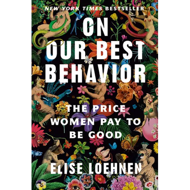 On Our Best Behavior: The Price Women Pay to Be Good