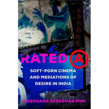 Rated a: Soft-Porn Cinema and Mediations of Desire in India Volume 8