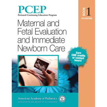 Pcep Book 1: Maternal and Fetal Evaluation and Immediate Newborn Care: Volume 1
