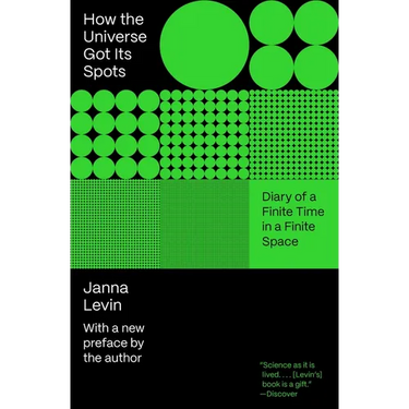 How the Universe Got Its Spots: Diary of a Finite Time in a Finite Space