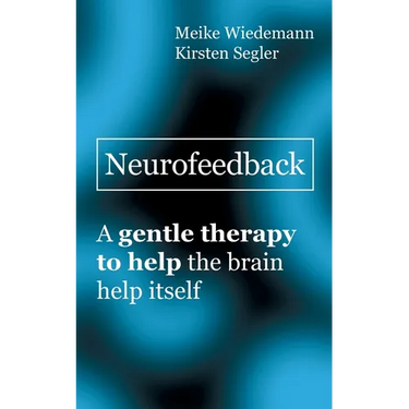 Neurofeedback: A gentle therapy to help the brain help itself