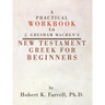 A Practical Workbook to J. Gresham Machen's New Testament Greek for Beginners