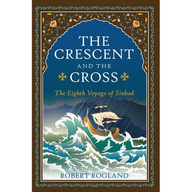 The Crescent and the Cross: The Eighth Voyage of Sinbad