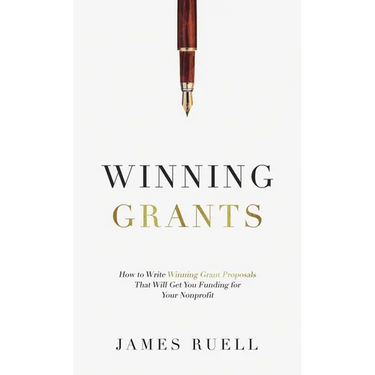 Winning Grants: How to Write Winning Grant Proposals That Will Get You Funding for Your Nonprofit